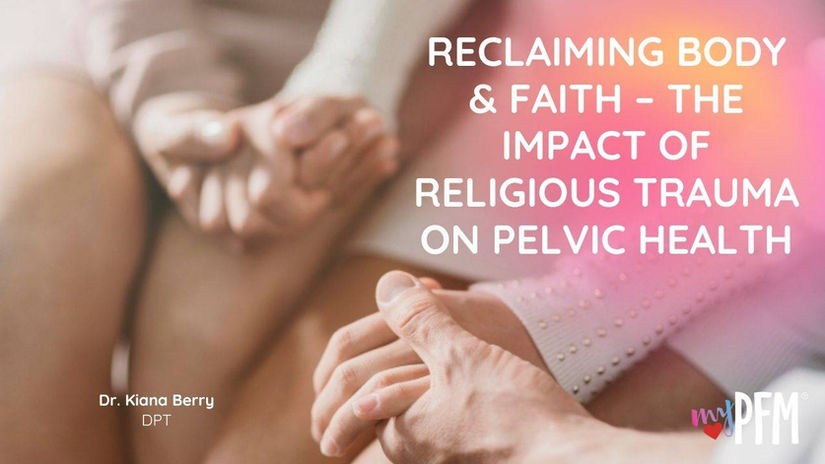 Dr. Kiana Berry: Reclaiming Body & Faith – The Impact of Religious Trauma on Pelvic Health